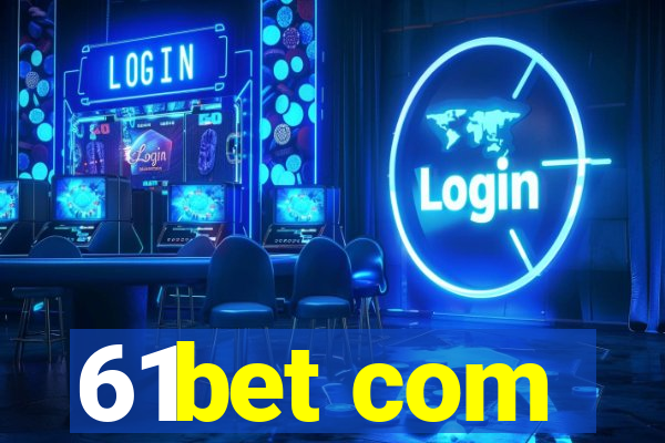 61bet com